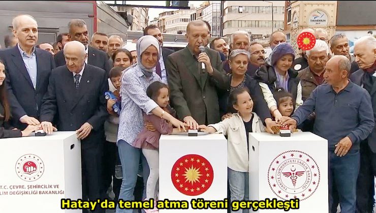 Hatay’da temel atma töreni gerçekleşti