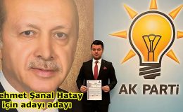 Mehmet Şanal Hatay için adayı adayı