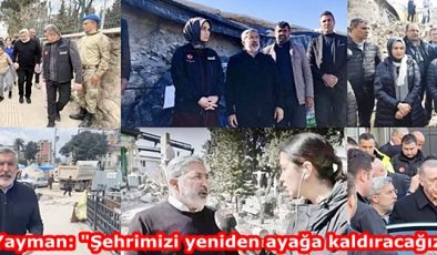 Yayman: “Şehrimizi yeniden ayağa kaldıracağız”