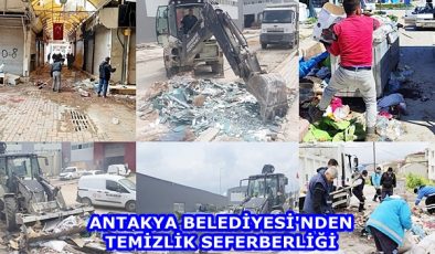 Antakya Belediyesi’nden temizlik seferberliği