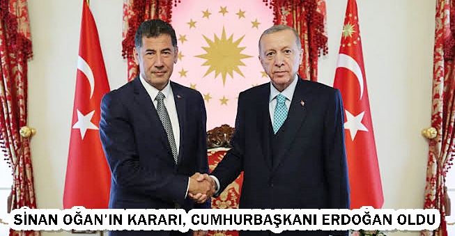 Sinan Oğan’ın kararı, Cumhurbaşkanı Erdoğan oldu