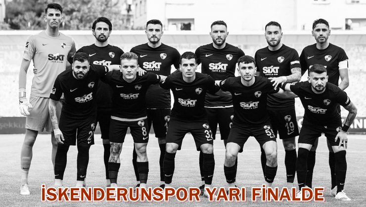 İSKENDERUN SPOR YARI FİNALDE