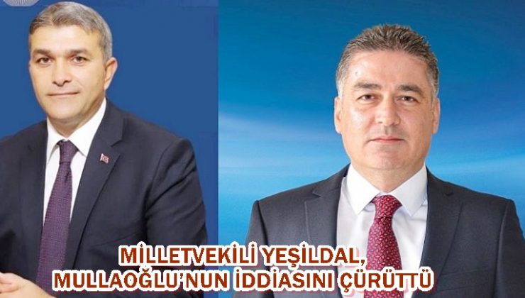 Milletvekili Yeşildal, Mullaoğlu’nun iddiasını çürüttü