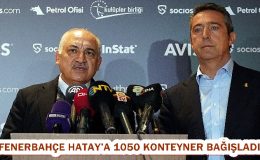 Fenerbahçe Hatay’a 1050 konteyner bağışladı