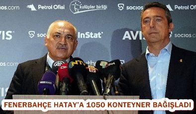 Fenerbahçe Hatay’a 1050 konteyner bağışladı