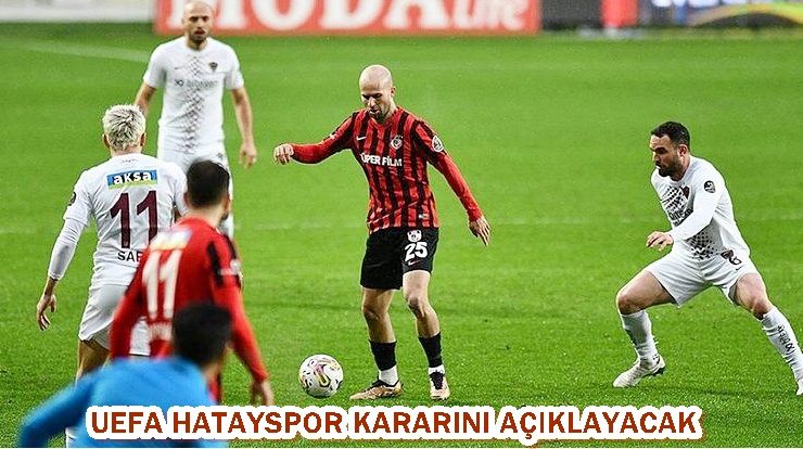 UEFA HATAYSPOR KARARINI AÇIKLAYACAK