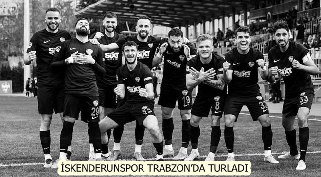İSKENDERUNSPOR TRABZON’DA TURLADI