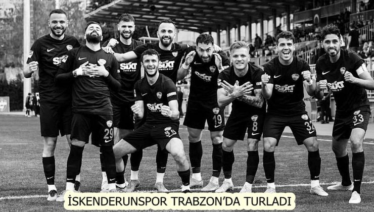 İSKENDERUNSPOR TRABZON’DA TURLADI