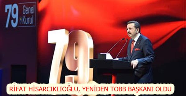 RİFAT HİSARCIKLIOĞLU, YENİDEN TOBB BAŞKANI OLDU