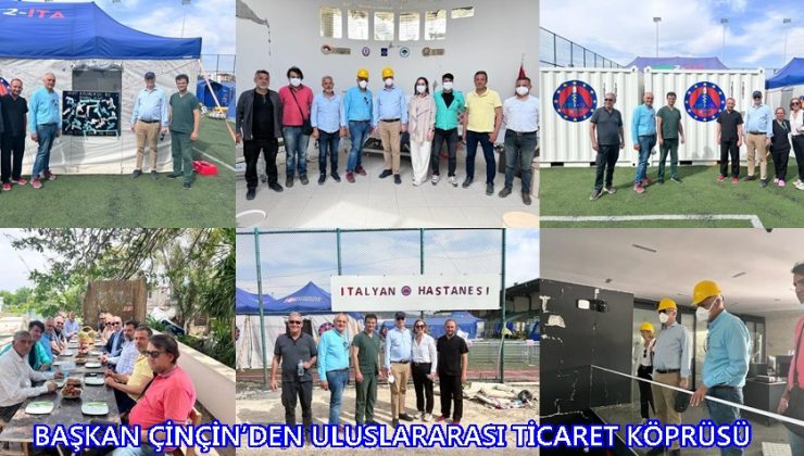 BAŞKAN ÇİNÇİN’DEN ULUSLARARASI TİCARET KÖPRÜSÜ