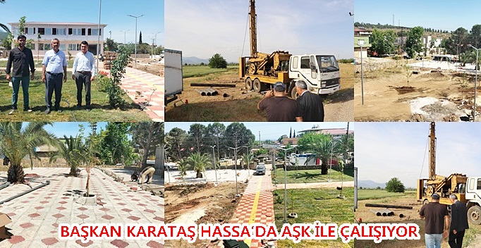 Başkan Karataş Hassa’da aşk ile çalışıyor