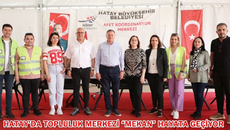 HATAY’DA TOPLULUK MERKEZİ “MEKAN” HAYATA GEÇİYOR