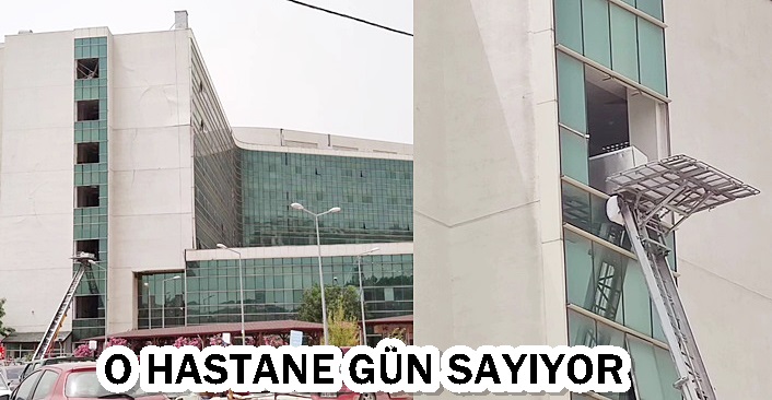 O HASTANE GÜN SAYIYOR