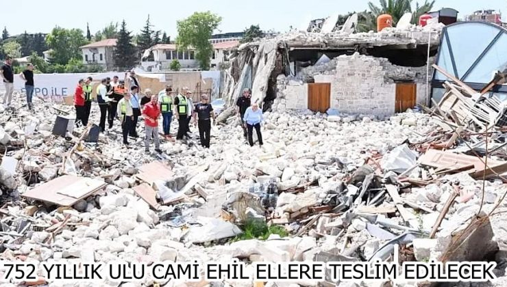752 YILLIK ULU CAMİ EHİL ELLERE TESLİM EDİLECEK