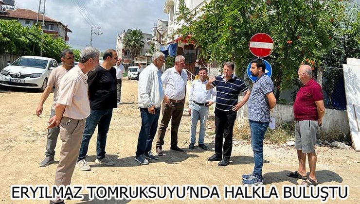 ERYILMAZ TOMRUKSUYU’NDA HALKLA BULUŞTU