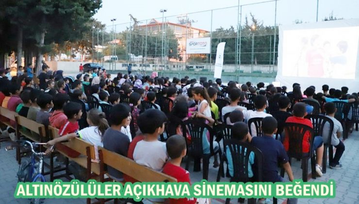 ALTINÖZÜLÜLER AÇIKHAVA SİNEMASINI BEĞENDİ
