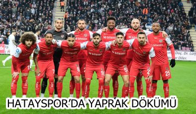 HATAYSPOR’DA YAPRAK DÖKÜMÜ