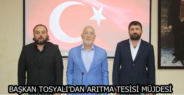Başkan Tosyalı’dan arıtma tesisi müjdesi