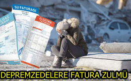 Depremzedelere fatura zulmü