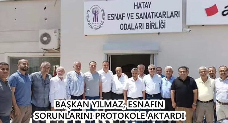Başkan Yılmaz, esnafın sorunlarını protokole aktardı