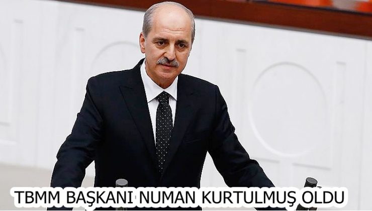 TBMM BAŞKANI NUMAN KURTULMUŞ OLDU