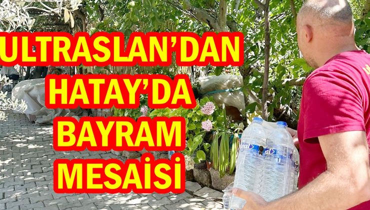 UltrAslan’dan Hatay’da bayram mesaisi