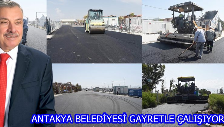 ANTAKYA BELEDİYESİ GAYRETLE ÇALIŞIYOR