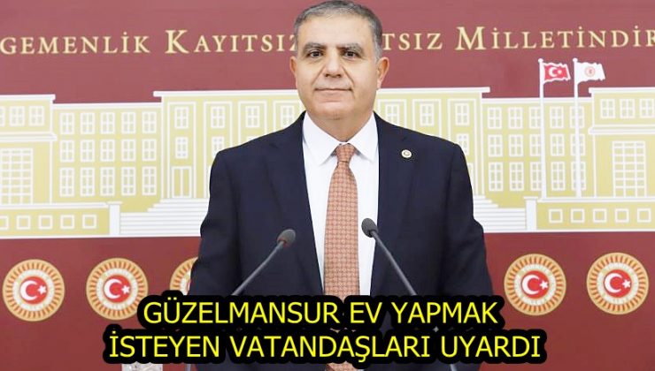 GÜZELMANSUR EV YAPMAK İSTEYEN VATANDAŞLARI UYARDI