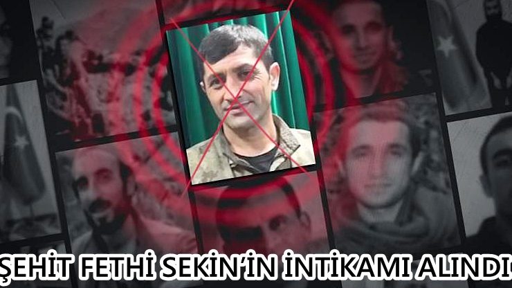 ŞEHİT FETHİ SEKİN’İN İNTİKAMI ALINDI