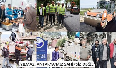 YILMAZ: ANTAKYA’MIZ SAHİPSİZ DEĞİL