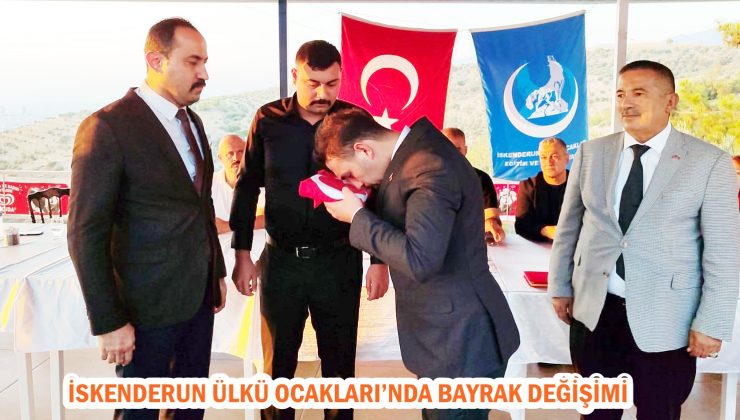 İSKENDERUN ÜLKÜ OCAKLARI’NDA BAYRAK DEĞİŞİMİ
