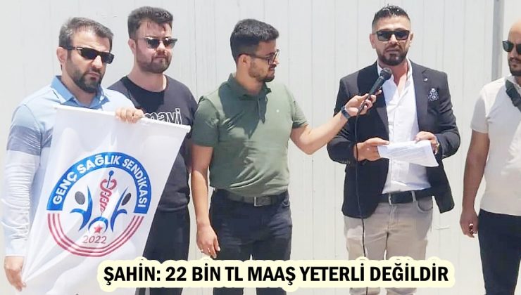 ŞAHİN: 22 BİN TL MAAŞ YETERLİ DEĞİLDİR