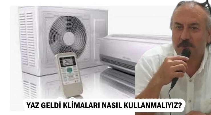 YAZ GELDİ KLİMALARI NASIL KULLANMALIYIZ?