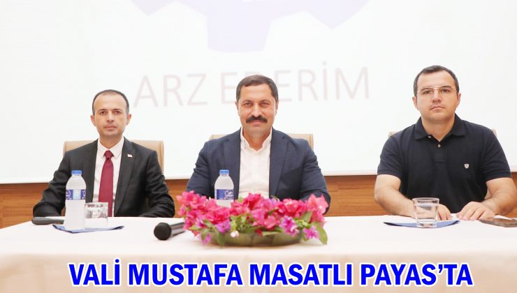 VALİ MUSTAFA MASATLI PAYAS’TA