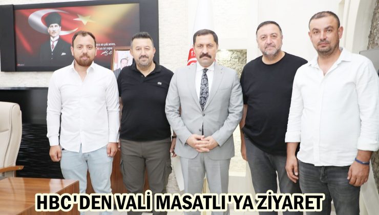 HBC’DEN VALİ MASATLI’YA ZİYARET