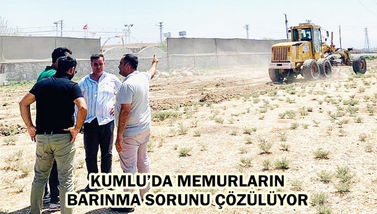 KUMLU’DA MEMURLARIN BARINMA SORUNU ÇÖZÜLÜYOR