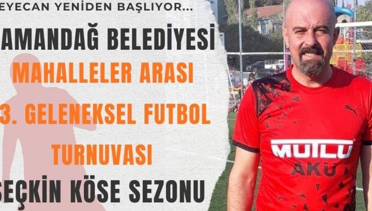 SAMANDAĞ BELEDİYESİ’NDEN MAHALLELER ARASI FUTBOL TURNUVASI 