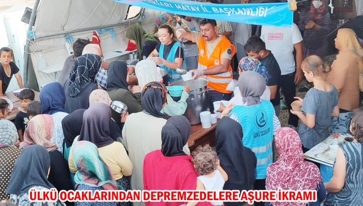 ÜLKÜ OCAKLARINDAN DEPREMZEDELERE AŞURE İKRAMI