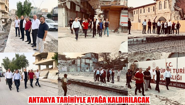 ANTAKYA TARİHİYLE AYAĞA KALDIRILACAK