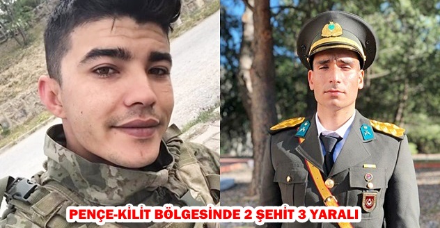 PENÇE-KİLİT BÖLGESİNDE 2 ŞEHİT 3 YARALI