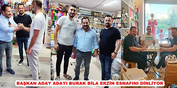 BAŞKAN ADAY ADAYI BURAK BİLA ERZİN ESNAFINI DİNLİYOR