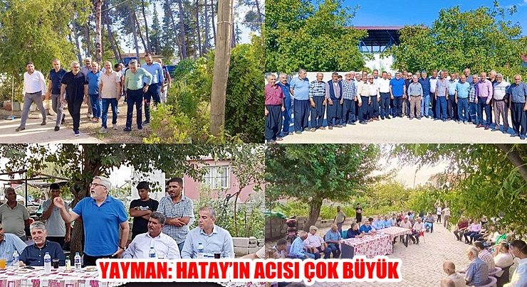 YAYMAN: HATAY’IN ACISI ÇOK BÜYÜK