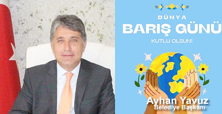 BAŞKAN YAVUZ “ TÜM İNSANLIĞIN ASIL AMACI BARIŞ OLMALIDIR”