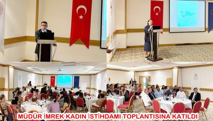 MÜDÜR İMREK KADIN İSTİHDAMI TOPLANTISINA KATILDI