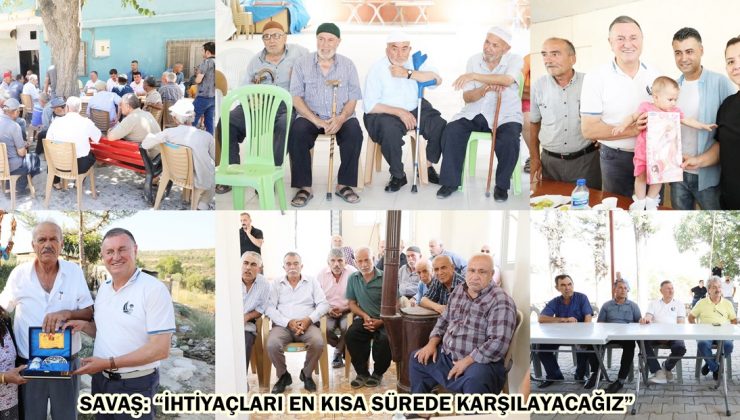 SAVAŞ: “İHTİYAÇLARI EN KISA SÜREDE KARŞILAYACAĞIZ”