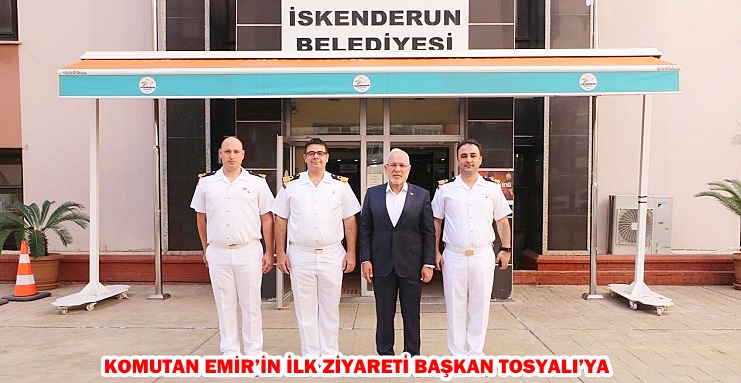 KOMUTAN EMİR’İN İLK ZİYARETİ BAŞKAN TOSYALI’YA