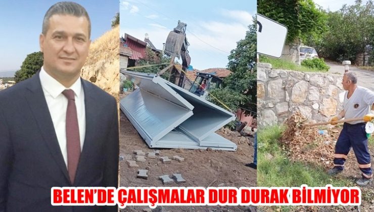 BELEN’DE ÇALIŞMALAR DUR DURAK BİLMİYOR