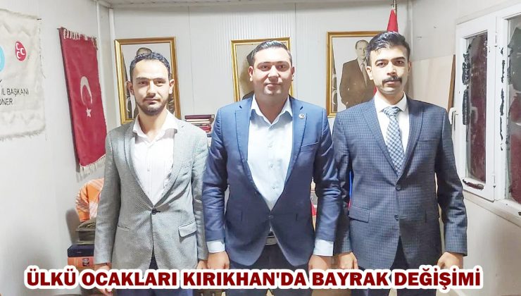 ÜLKÜ OCAKLARI KIRIKYHAN’DA BAYRAK DEĞİŞİMİ