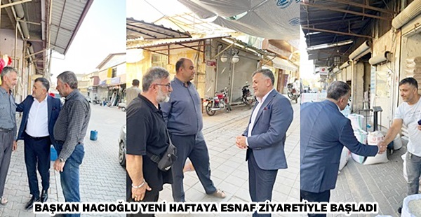 BAŞKAN HACIOĞLU YENİ HAFTAYA ESNAF ZİYARETİYLE BAŞLADI
