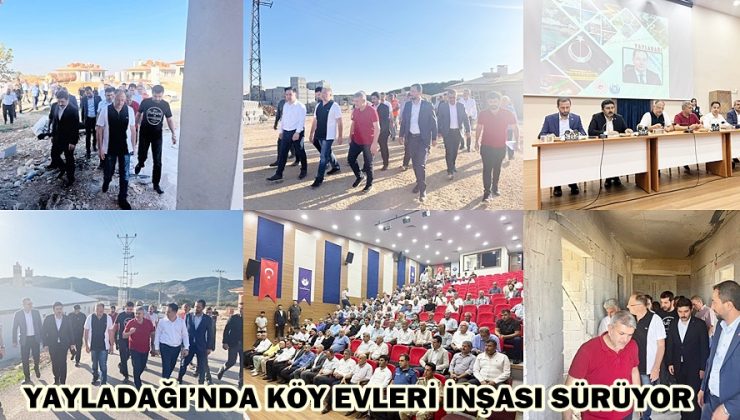 YAYLADAĞI’NDA KÖY EVLERİ İNŞASI SÜRÜYOR